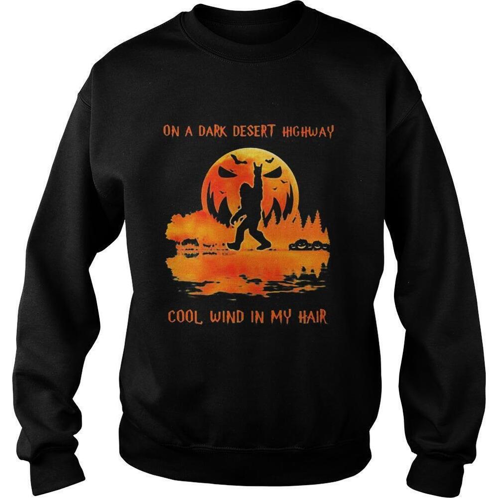 Bigfoot On A Dark Desert Highway Cool Wind In My Hair Halloween Sweatshirt